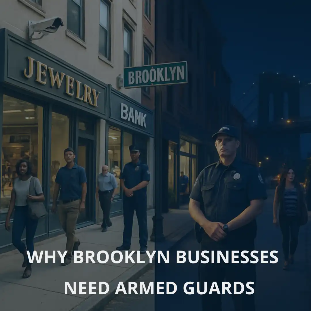  Why Brooklyn Businesses Need Armed Guards - NewYorkCityGuard